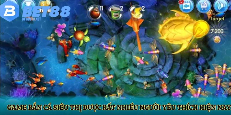 Game bắn cá siêu thị được rất nhiều người yêu thích hiện nay
