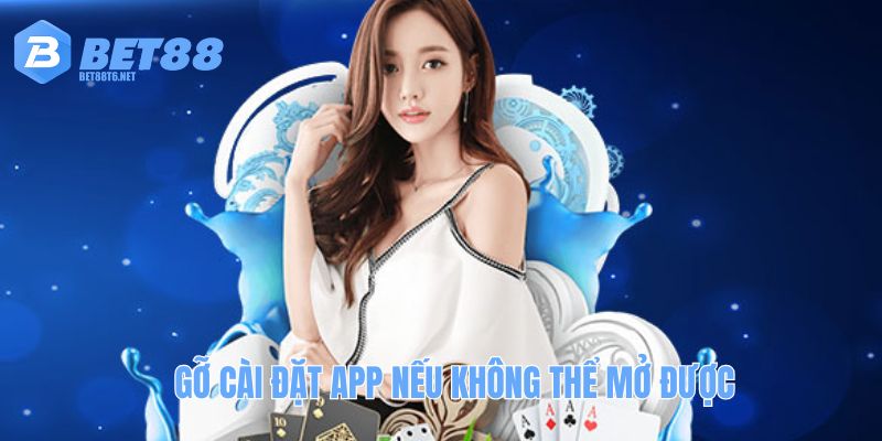 Gỡ cài đặt app nếu không thể mở được