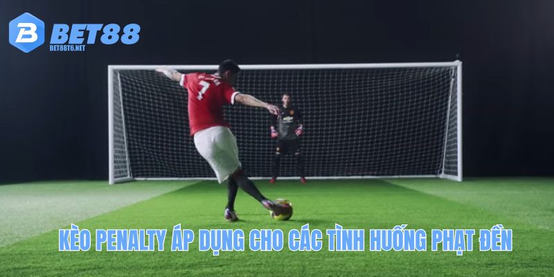 Kèo Penalty áp dụng cho các tình huống phạt đền