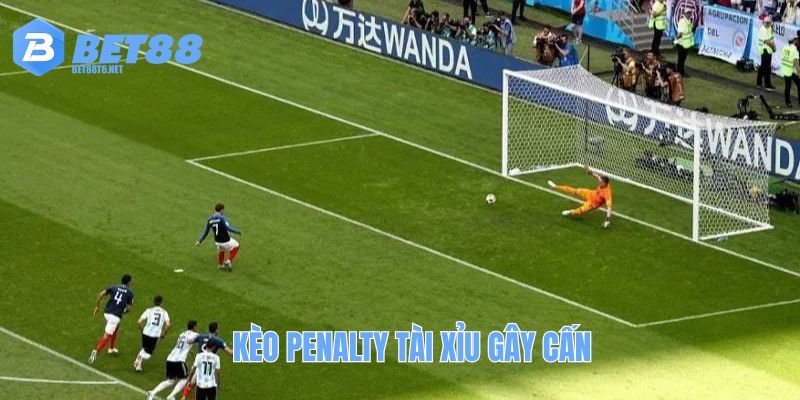 Kèo Penalty tài xỉu gây cấn