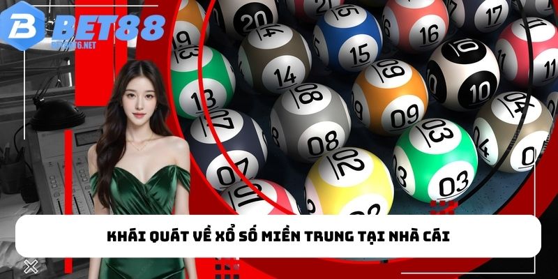 Khái quát về xổ số miền Trung tại nhà cái