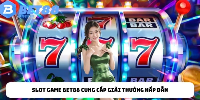 Slot game BET88 cung cấp giải thưởng hấp dẫn