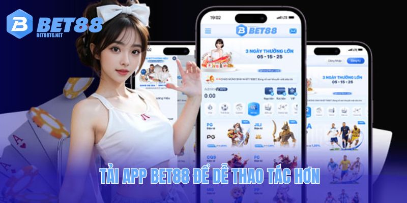Tải app BET88 để dễ thao tác hơn